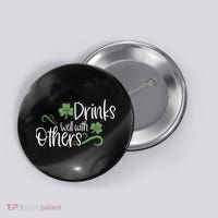 Funny St Patricks Day, St Patricks Day Drinking, Drinks Well With Other Button thumb 0