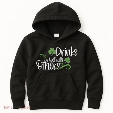 Funny St Patricks Day, St Patricks Day Drinking, Drinks Well With Other Kids Hoodie