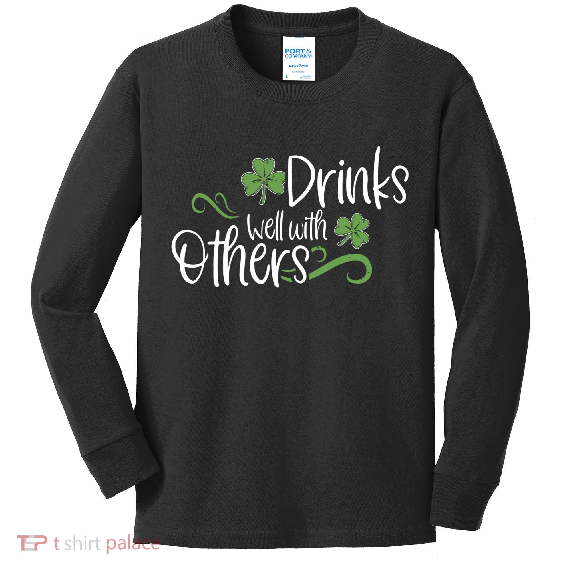 Funny St Patricks Day, St Patricks Day Drinking, Drinks Well With Other Kids Long Sleeve Shirt