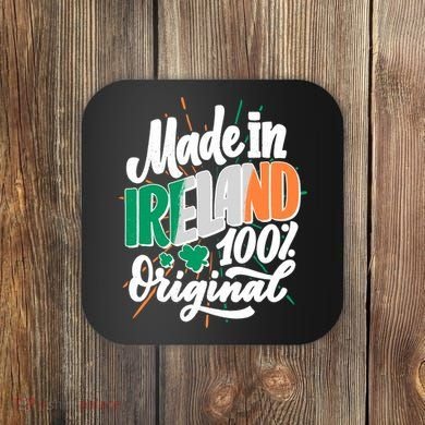 Funny St Patricks Day Made In Ireland 100% Original Coaster