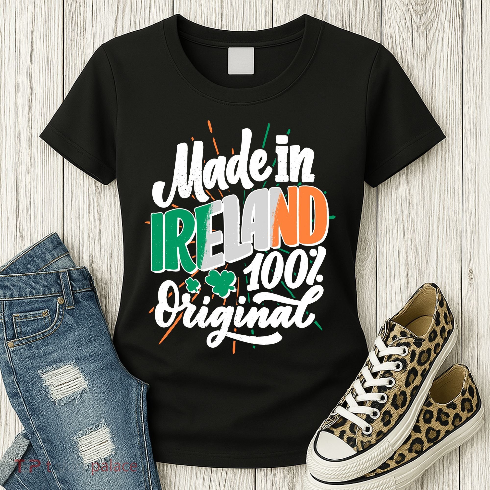 Funny St Patricks Day Made In Ireland 100% Original Women's T-Shirt