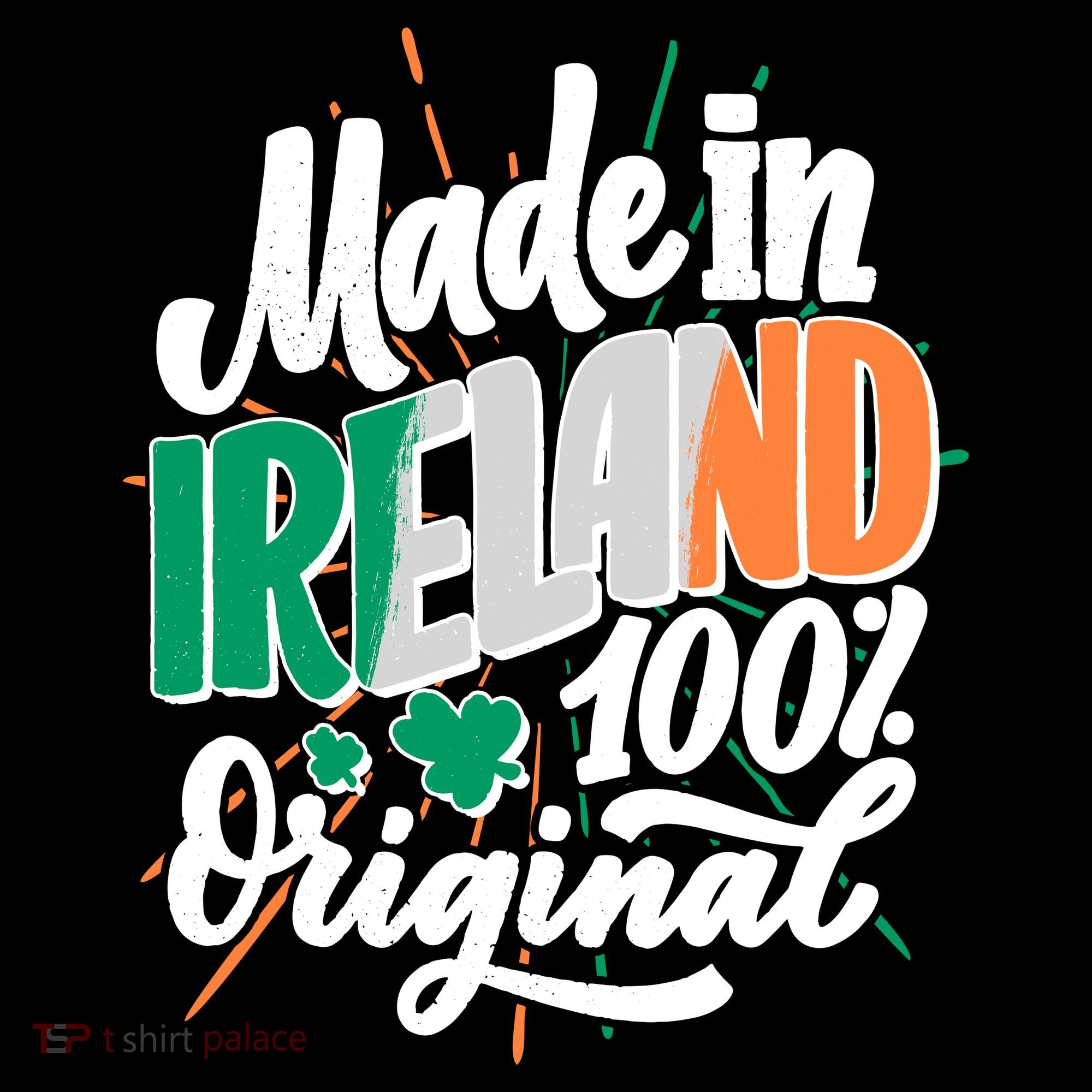 Funny St Patricks Day Made In Ireland 100% Original Women's T-Shirt