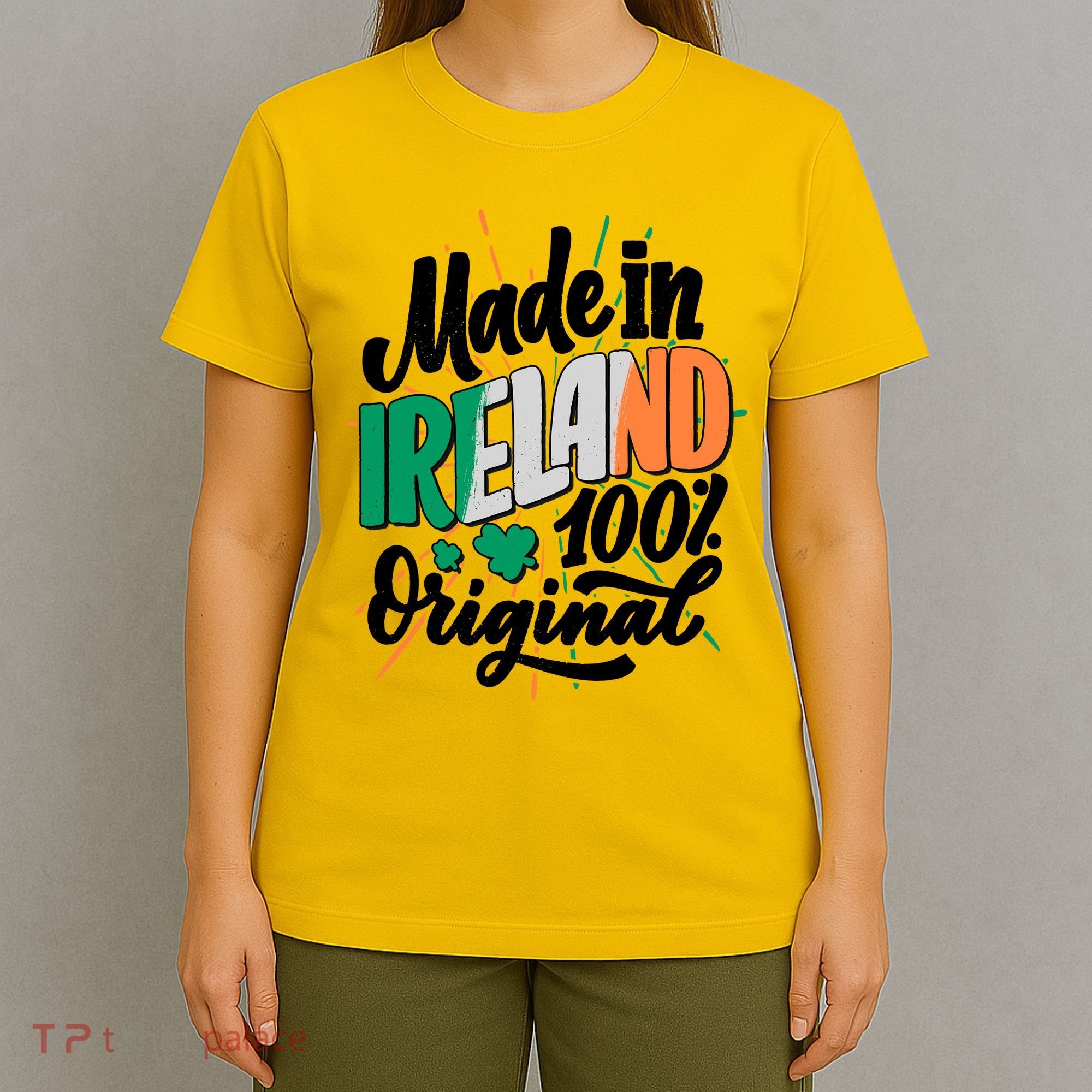 Funny St Patricks Day Made In Ireland 100% Original T-Shirt