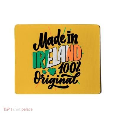 Funny St Patricks Day Made In Ireland 100% Original Mousepad