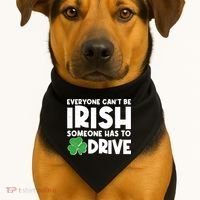 Funny St Patrick's Day Everyone Cant Be Irish Someone Has To Drive USA-Made Doggie Bandana thumb 1