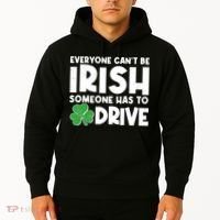 Funny St Patrick's Day Everyone Cant Be Irish Someone Has To Drive Hoodie thumb 2