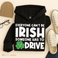 Funny St Patrick's Day Everyone Cant Be Irish Someone Has To Drive Hoodie thumb 4