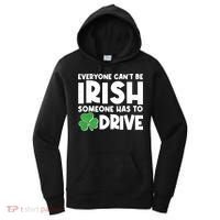 Funny St Patrick's Day Everyone Cant Be Irish Someone Has To Drive Women's Hoodie thumb 0