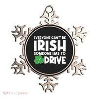 Funny St Patrick's Day Everyone Cant Be Irish Someone Has To Drive Ornament thumb 0