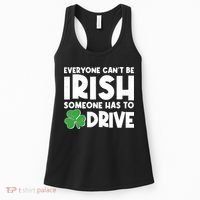 Funny St Patrick's Day Everyone Cant Be Irish Someone Has To Drive Women's Tank Top thumb 0