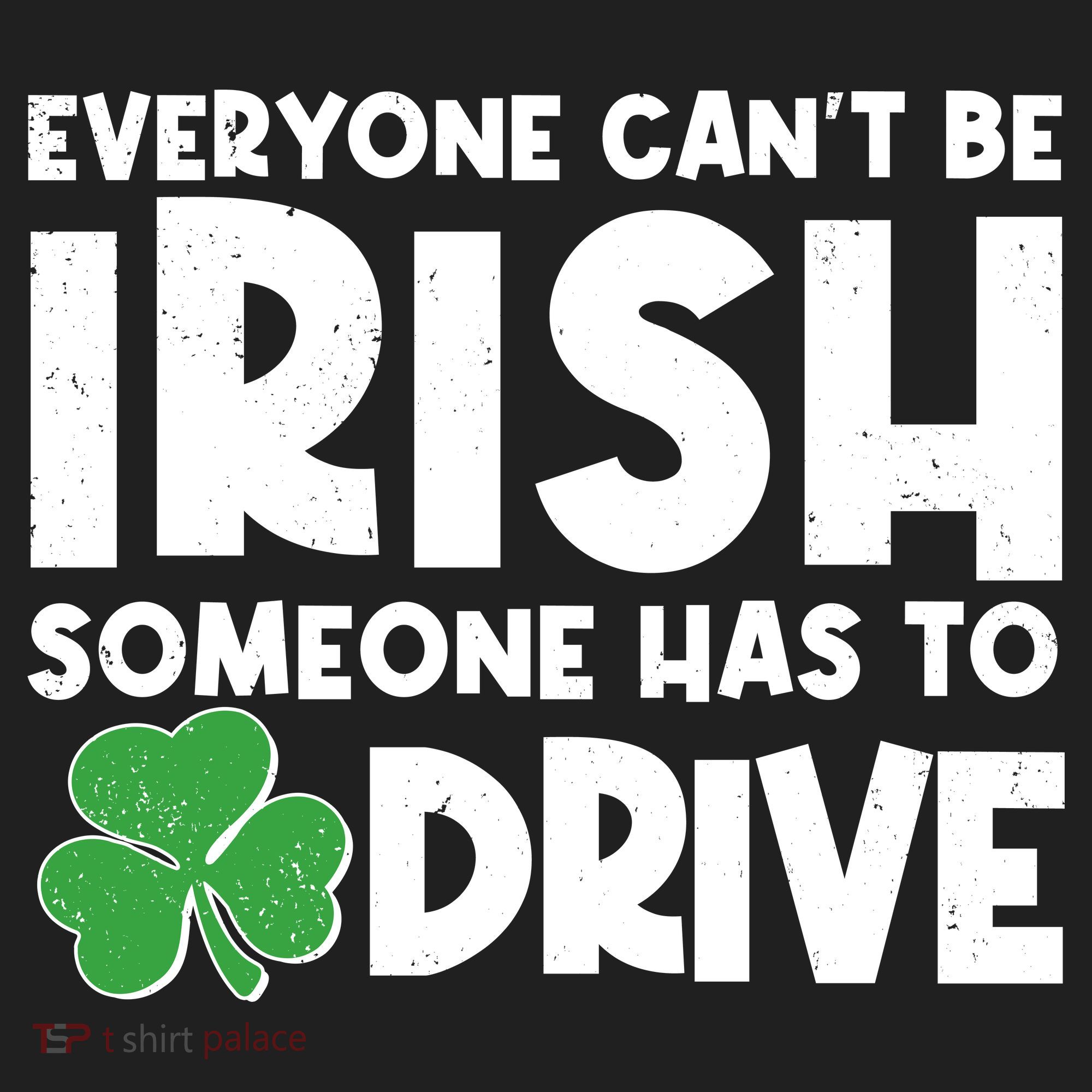 Funny St Patrick's Day Everyone Cant Be Irish Someone Has To Drive Hat