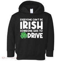 Funny St Patrick's Day Everyone Cant Be Irish Someone Has To Drive Toddler Hoodie thumb 0