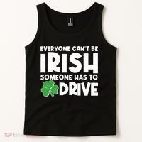 Funny St Patrick's Day Everyone Cant Be Irish Someone Has To Drive Tank Top thumb 2