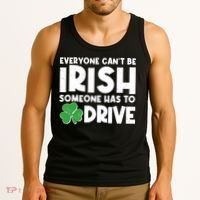 Funny St Patrick's Day Everyone Cant Be Irish Someone Has To Drive Tank Top thumb 3