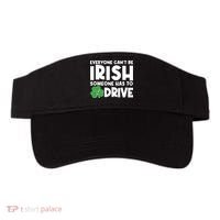 Funny St Patrick's Day Everyone Cant Be Irish Someone Has To Drive Visor thumb 0