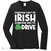 Funny St Patrick's Day Everyone Cant Be Irish Someone Has To Drive Women's Long Sleeve Shirt thumb 0