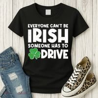Funny St Patrick's Day Everyone Cant Be Irish Someone Has To Drive Women's T-Shirt thumb 3