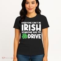 Funny St Patrick's Day Everyone Cant Be Irish Someone Has To Drive Women's T-Shirt thumb 4