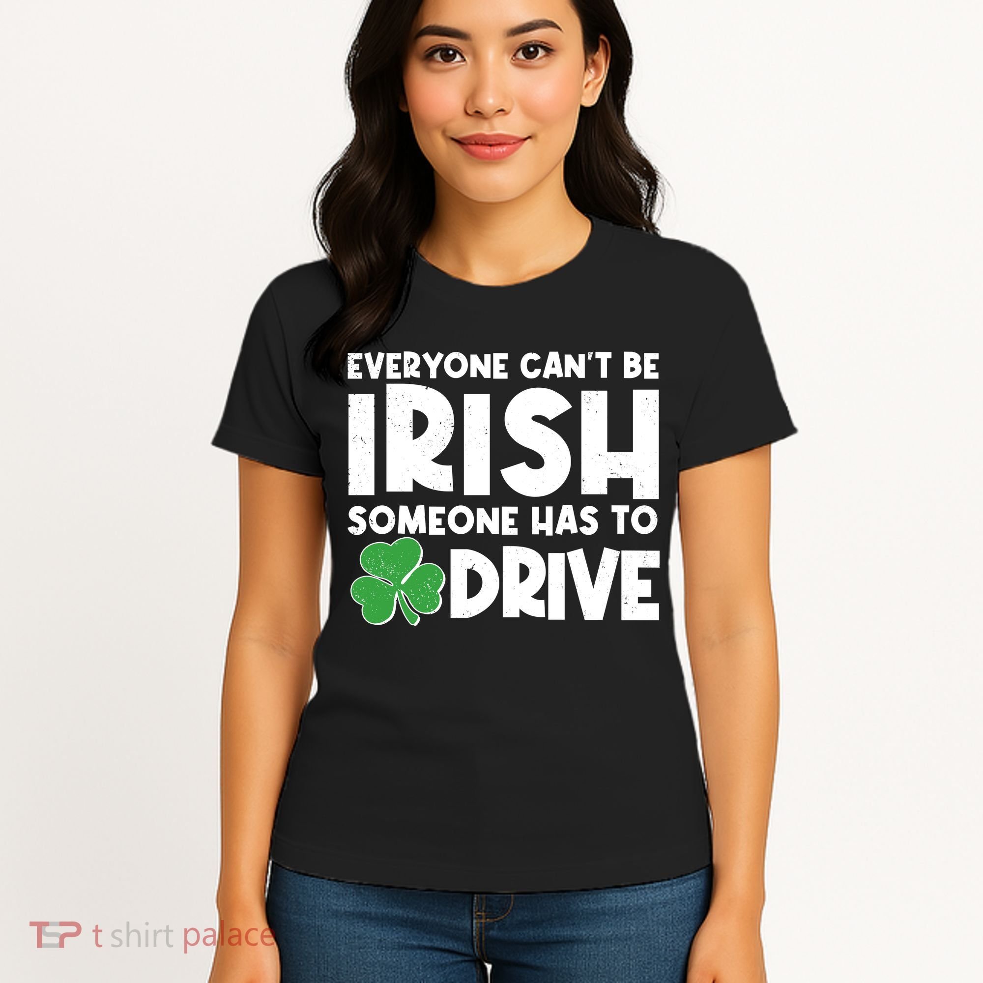 Funny St Patrick's Day Everyone Cant Be Irish Someone Has To Drive Women's T-Shirt