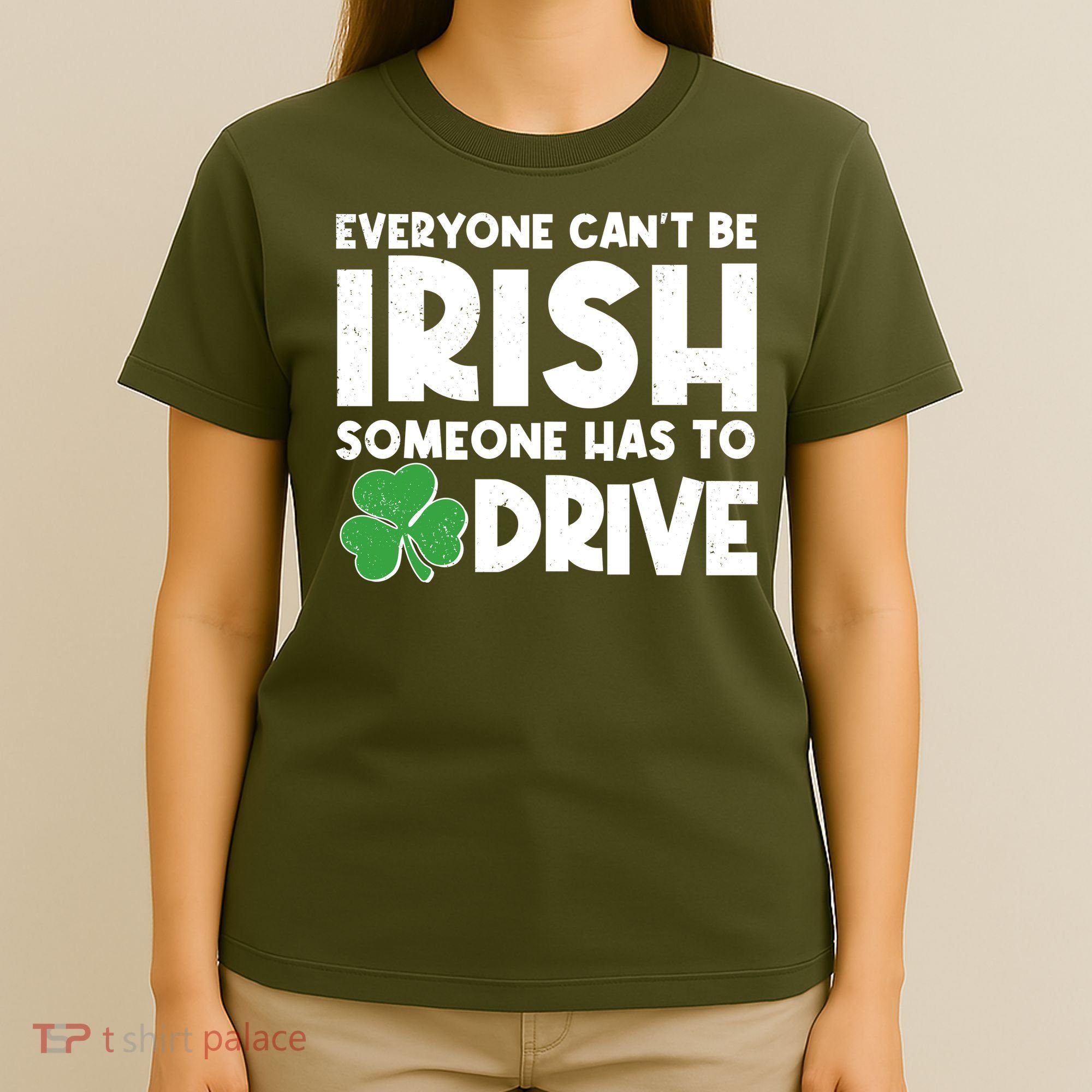 Funny St Patrick's Day Everyone Cant Be Irish Someone Has To Drive T-Shirt