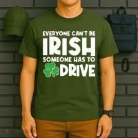 Funny St Patrick's Day Everyone Cant Be Irish Someone Has To Drive T-Shirt thumb 6