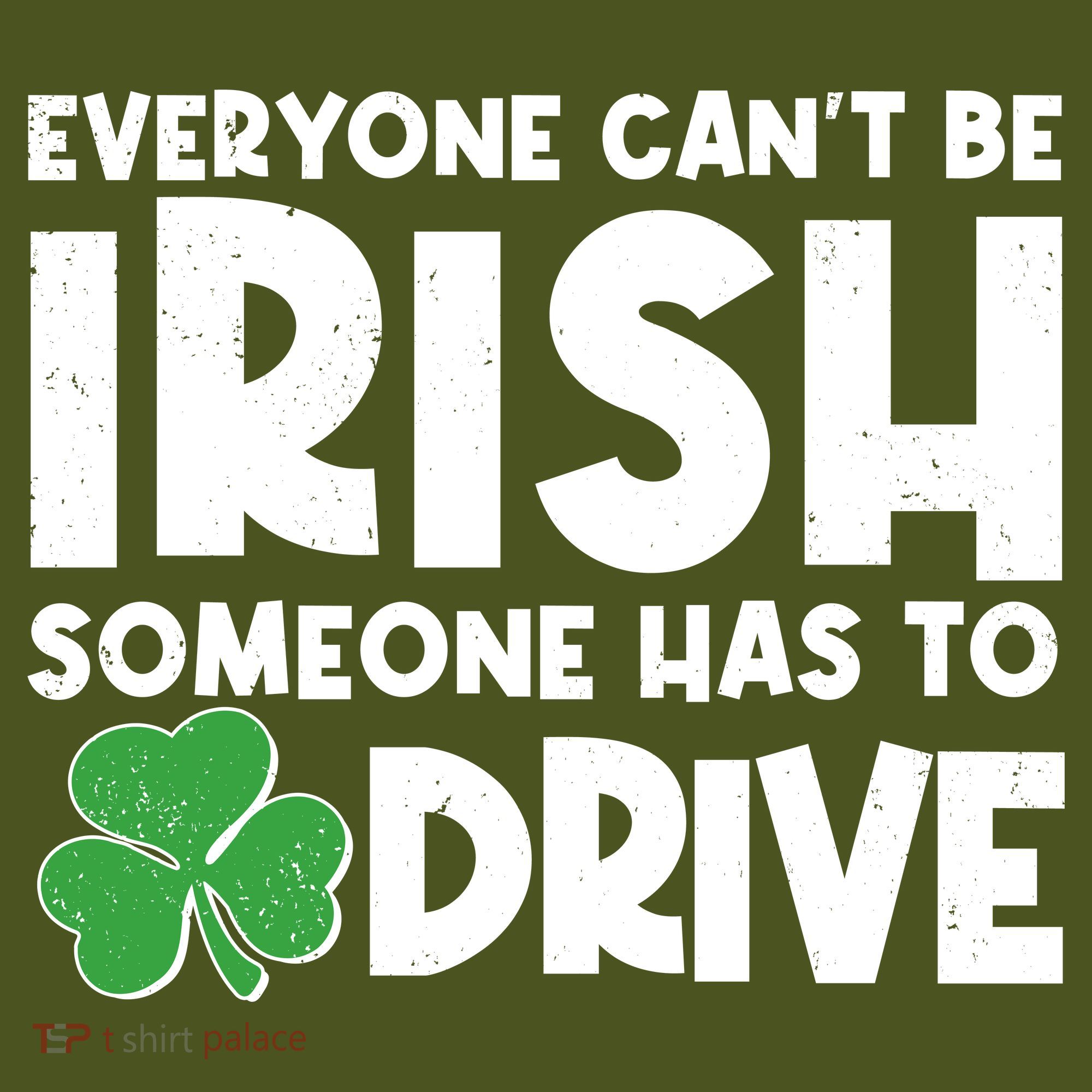 Funny St Patrick's Day Everyone Cant Be Irish Someone Has To Drive Backpack