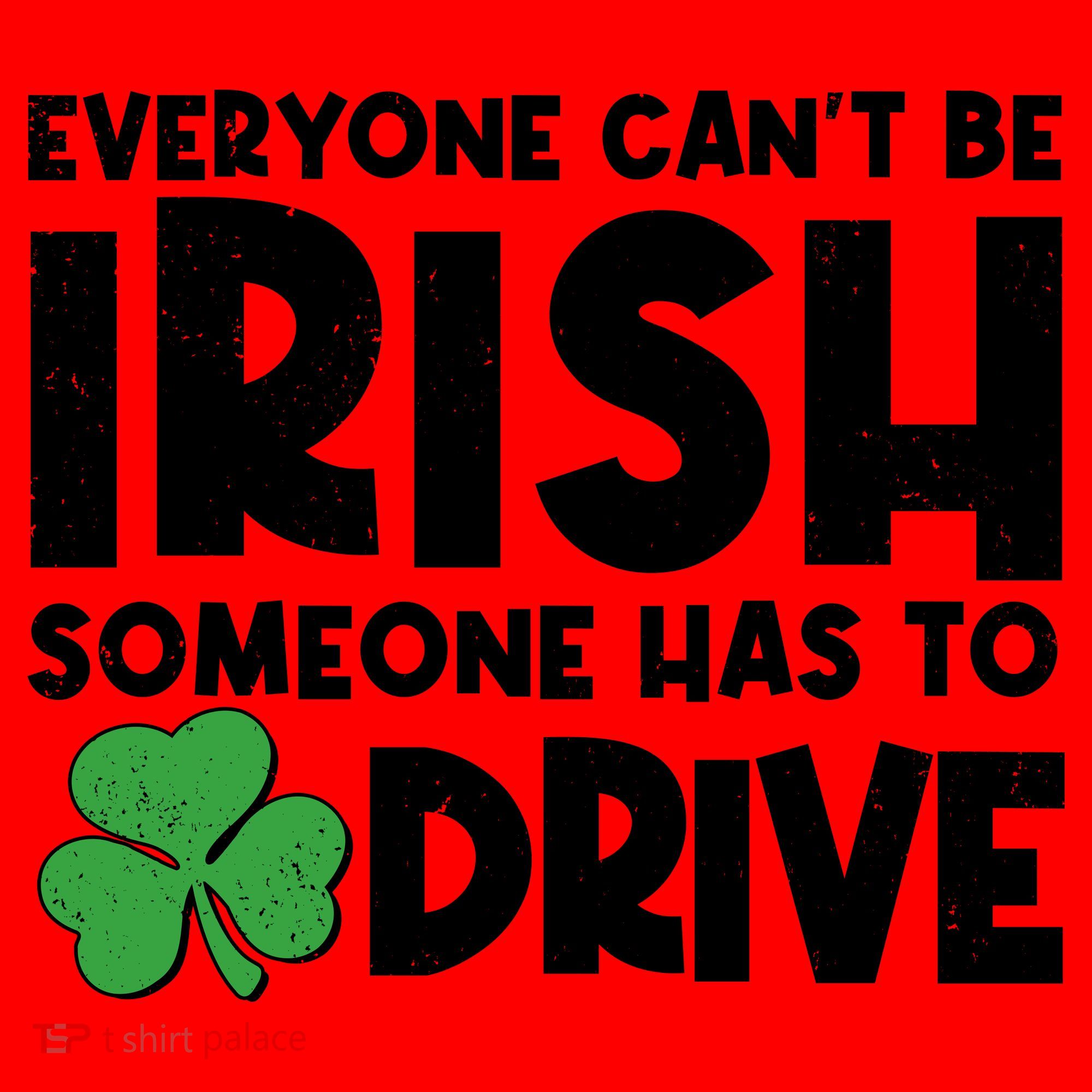 Funny St Patrick's Day Everyone Cant Be Irish Someone Has To Drive Santa Hat