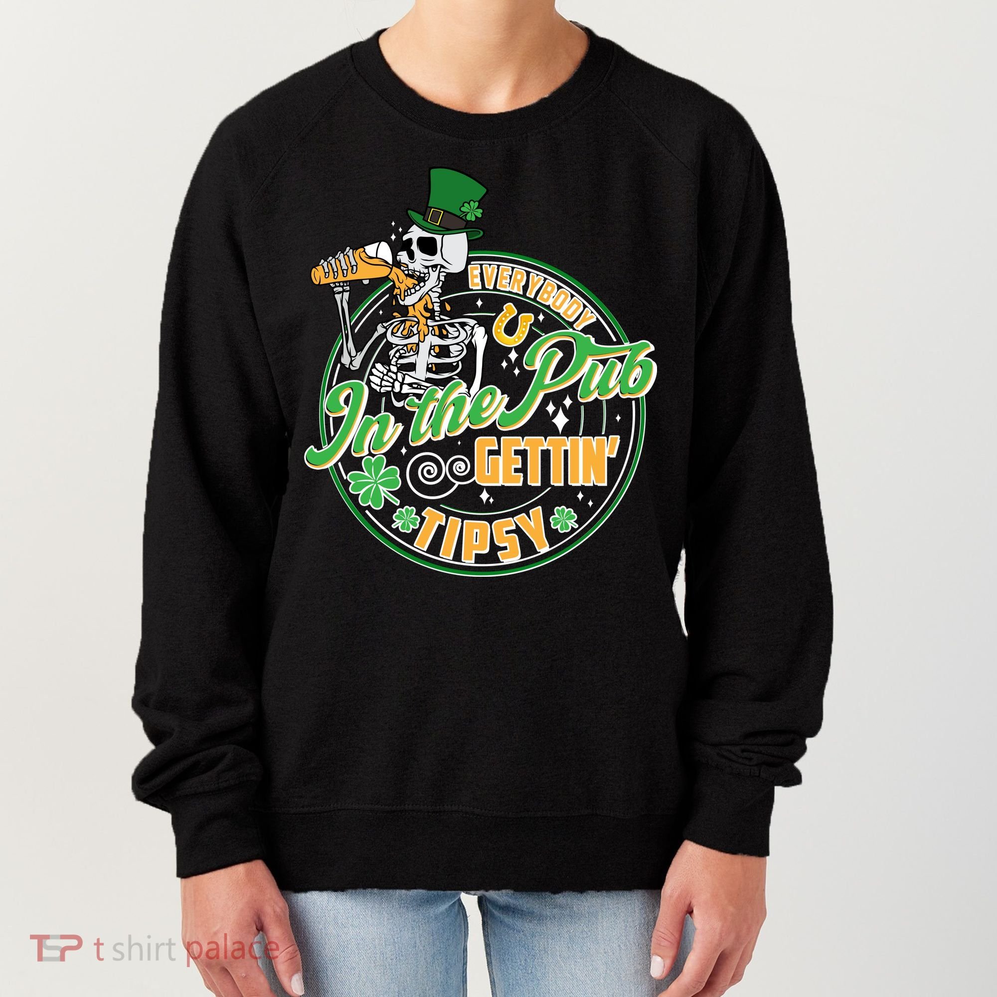 Funny St Patricks Day Everybody In The Pub Gettin Tipsy Skeleton Beer Women's Sweatshirt