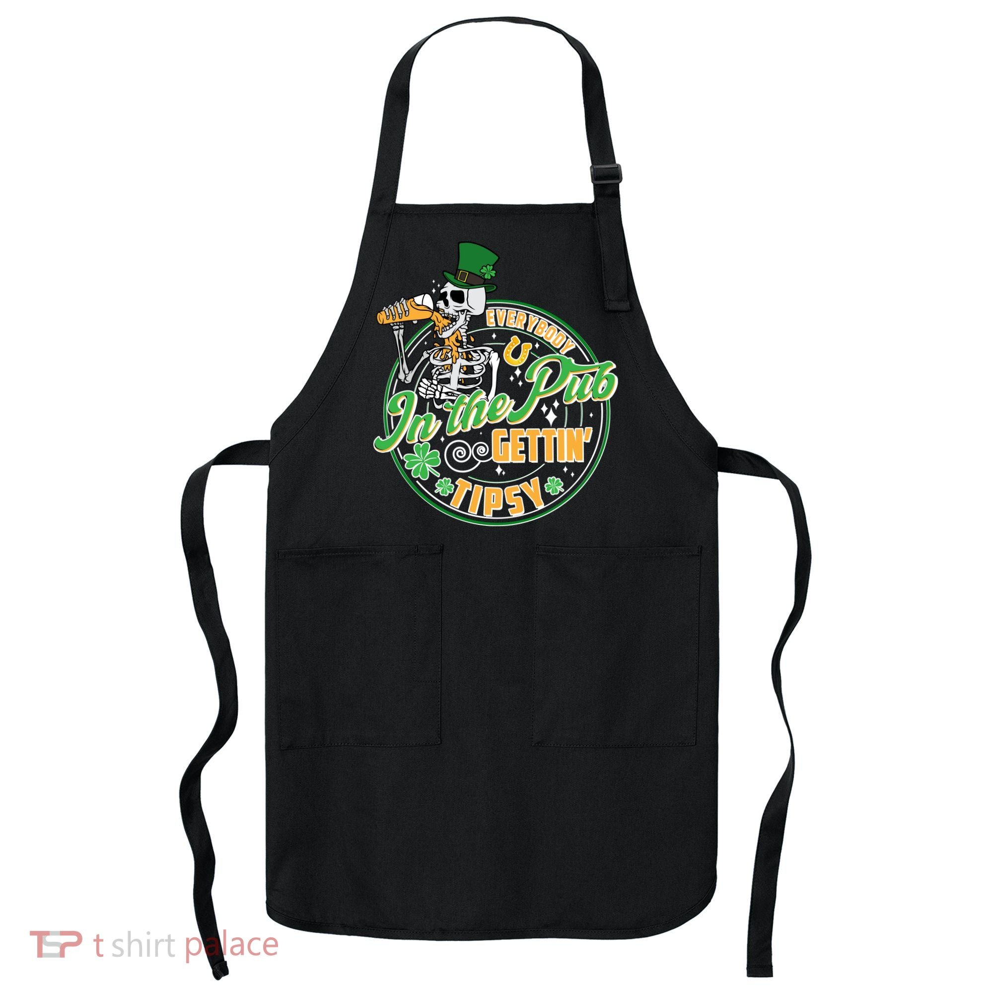 Funny St Patricks Day Everybody In The Pub Gettin Tipsy Skeleton Beer Apron