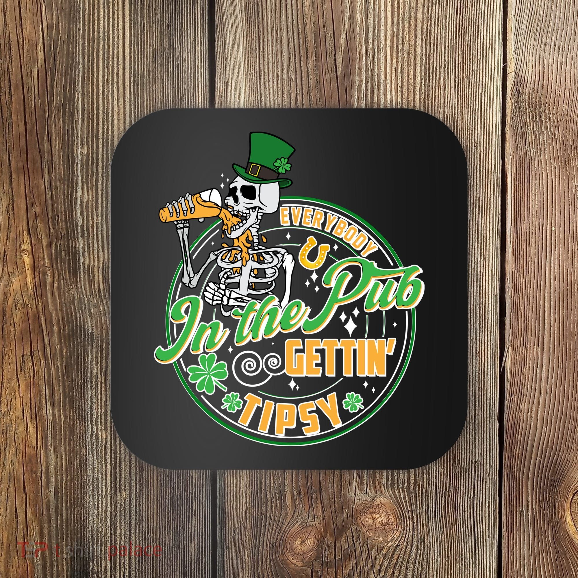 Funny St Patricks Day Everybody In The Pub Gettin Tipsy Skeleton Beer Coaster