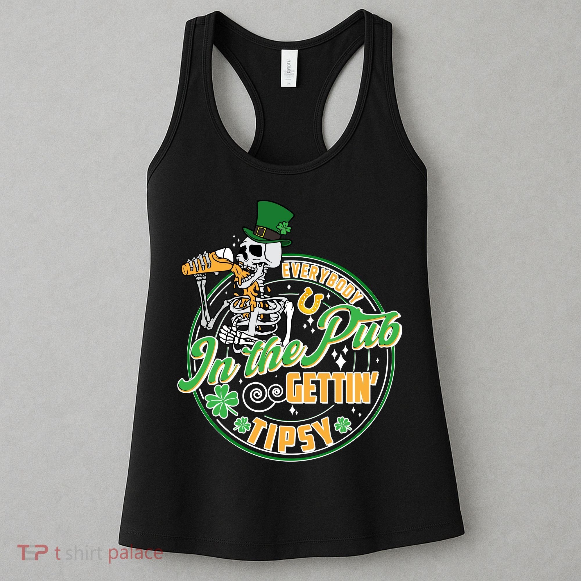 Funny St Patricks Day Everybody In The Pub Gettin Tipsy Skeleton Beer Women's Tank Top