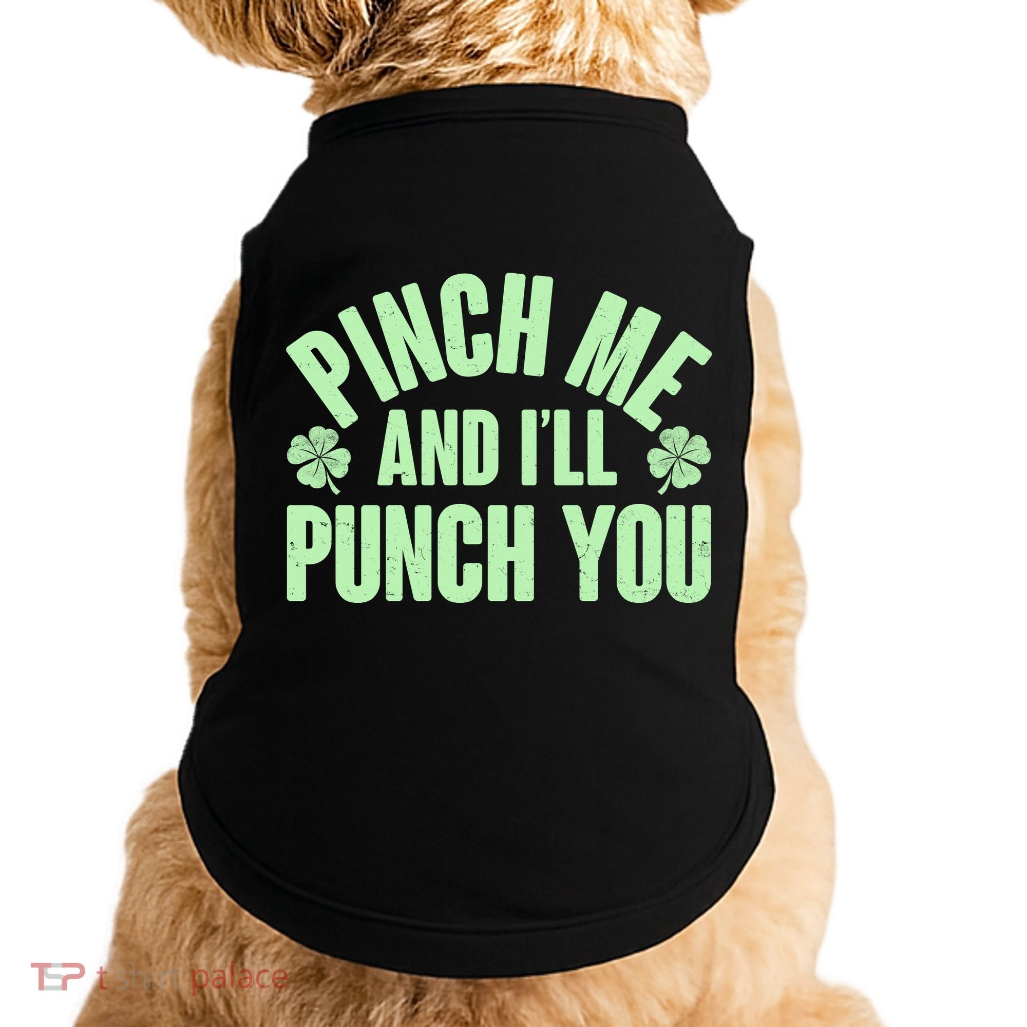 Funny St Patrick's Day Pinch Me And I'll Punch You Doggie Tank