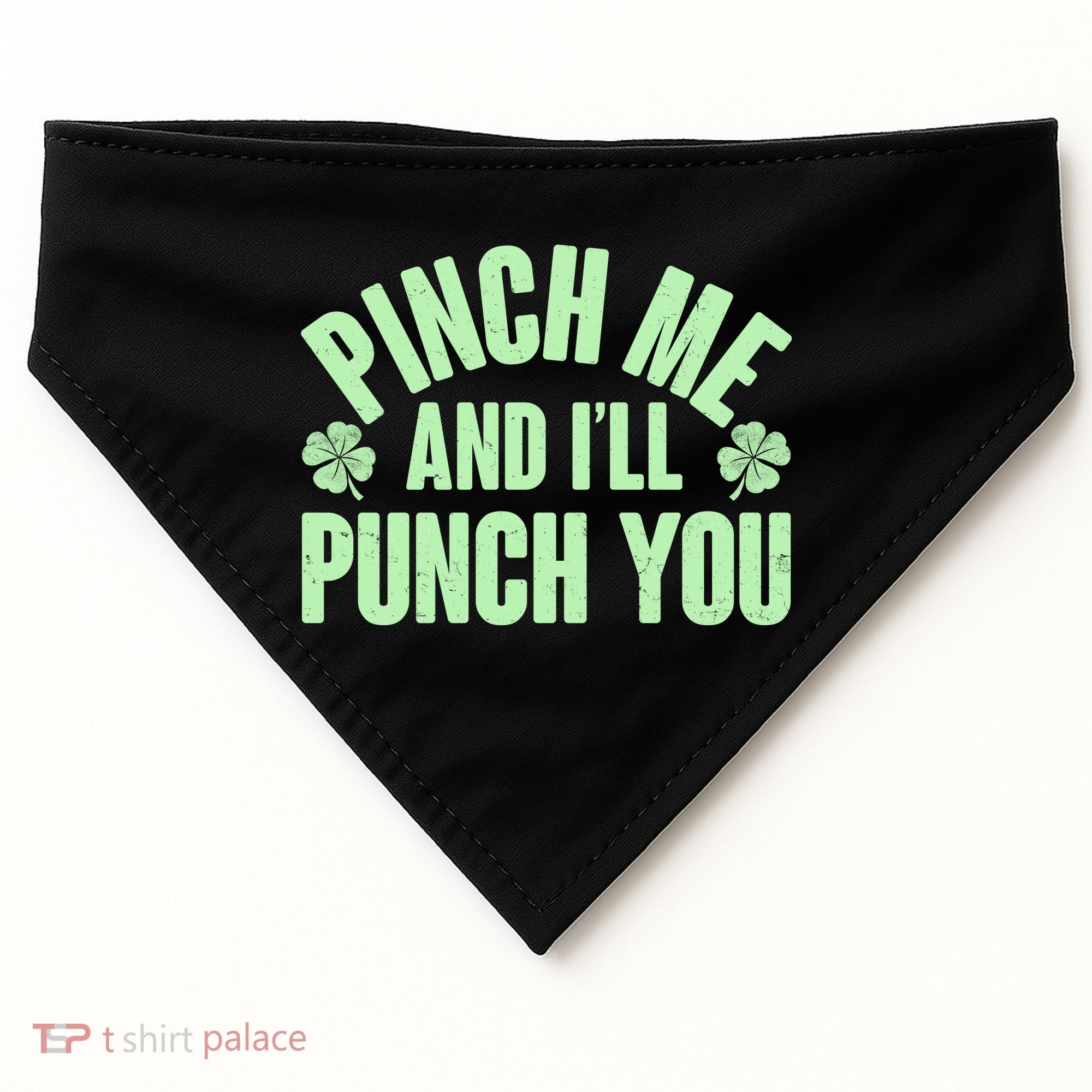 Funny St Patrick's Day Pinch Me And I'll Punch You USA-Made Doggie Bandana