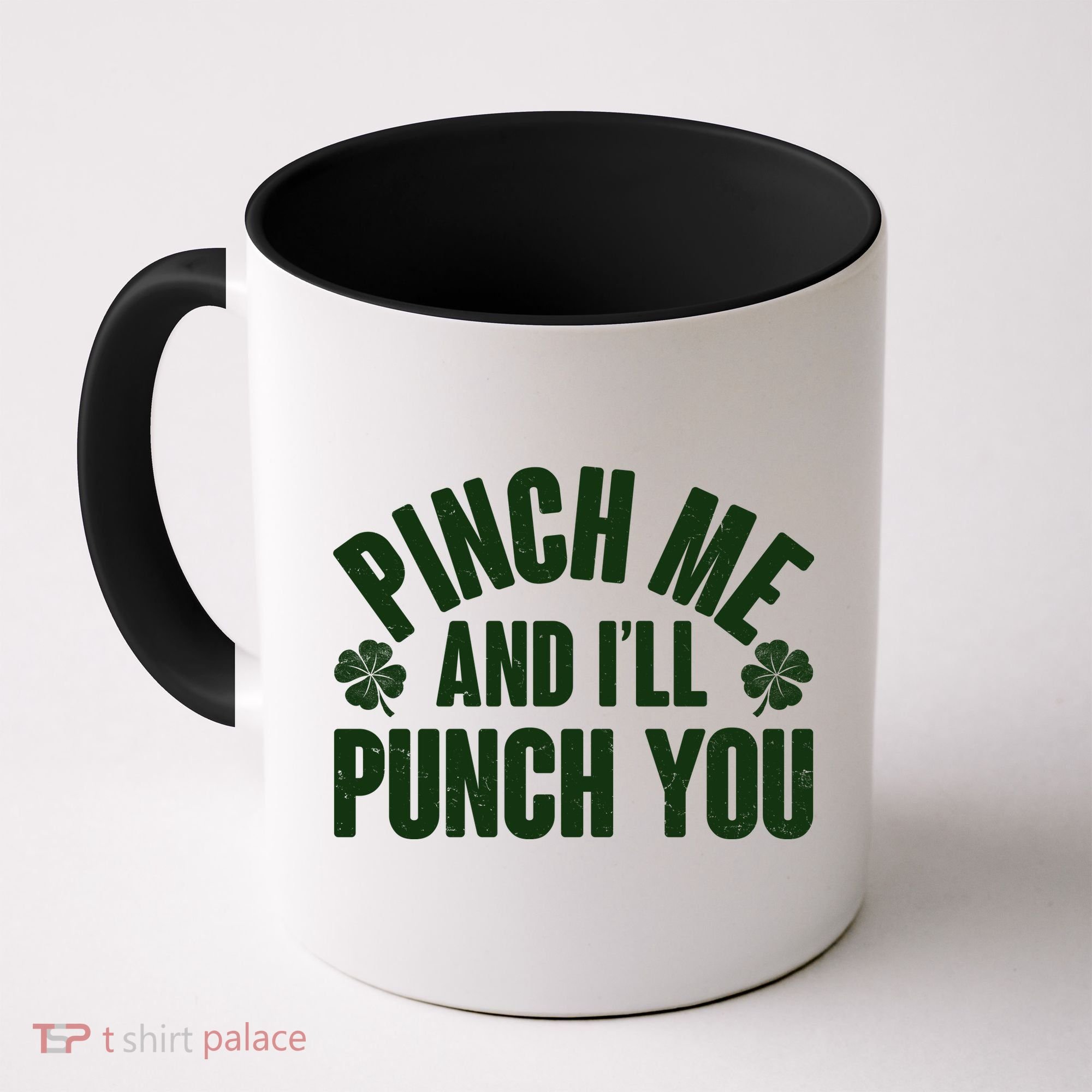 Funny St Patrick's Day Pinch Me And I'll Punch You Coffee Mug