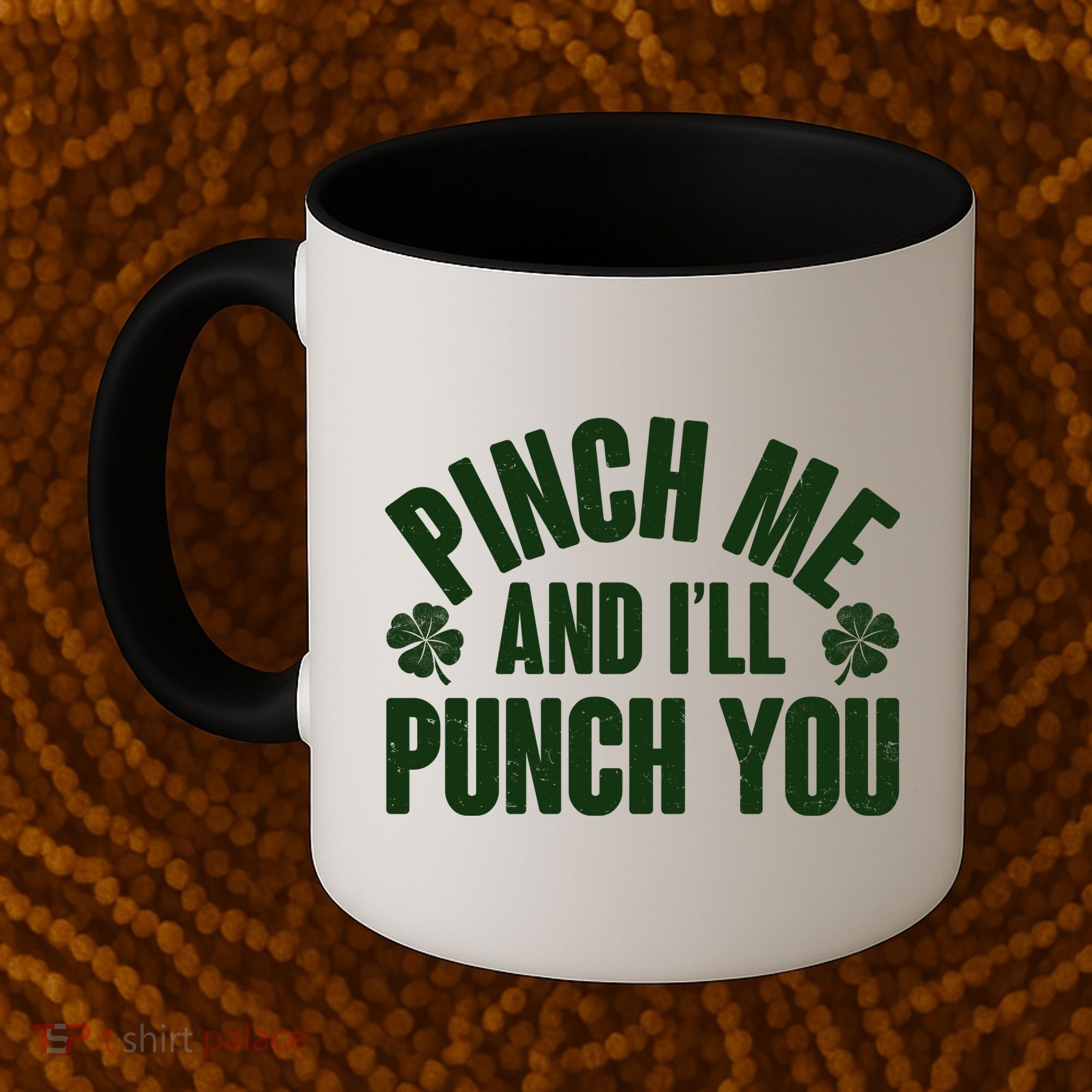 Funny St Patrick's Day Pinch Me And I'll Punch You Coffee Mug