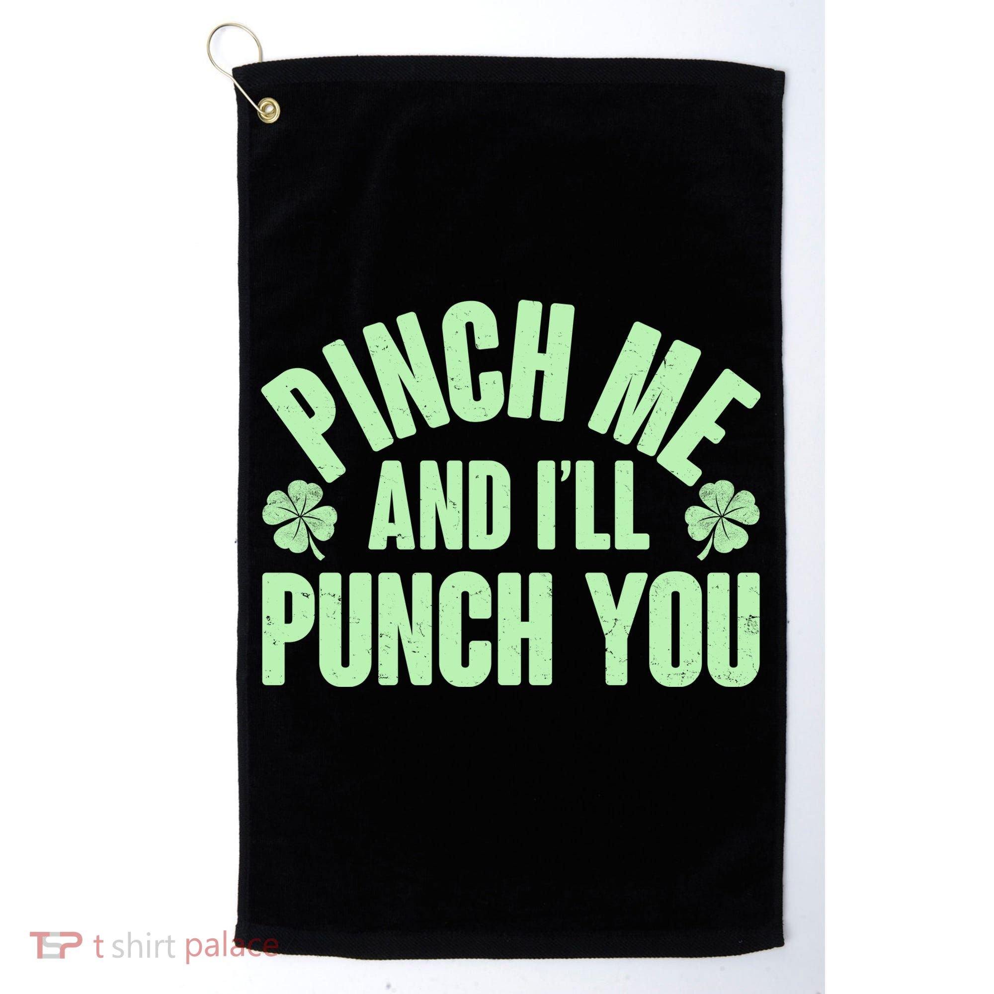 Funny St Patrick's Day Pinch Me And I'll Punch You Golf Towel