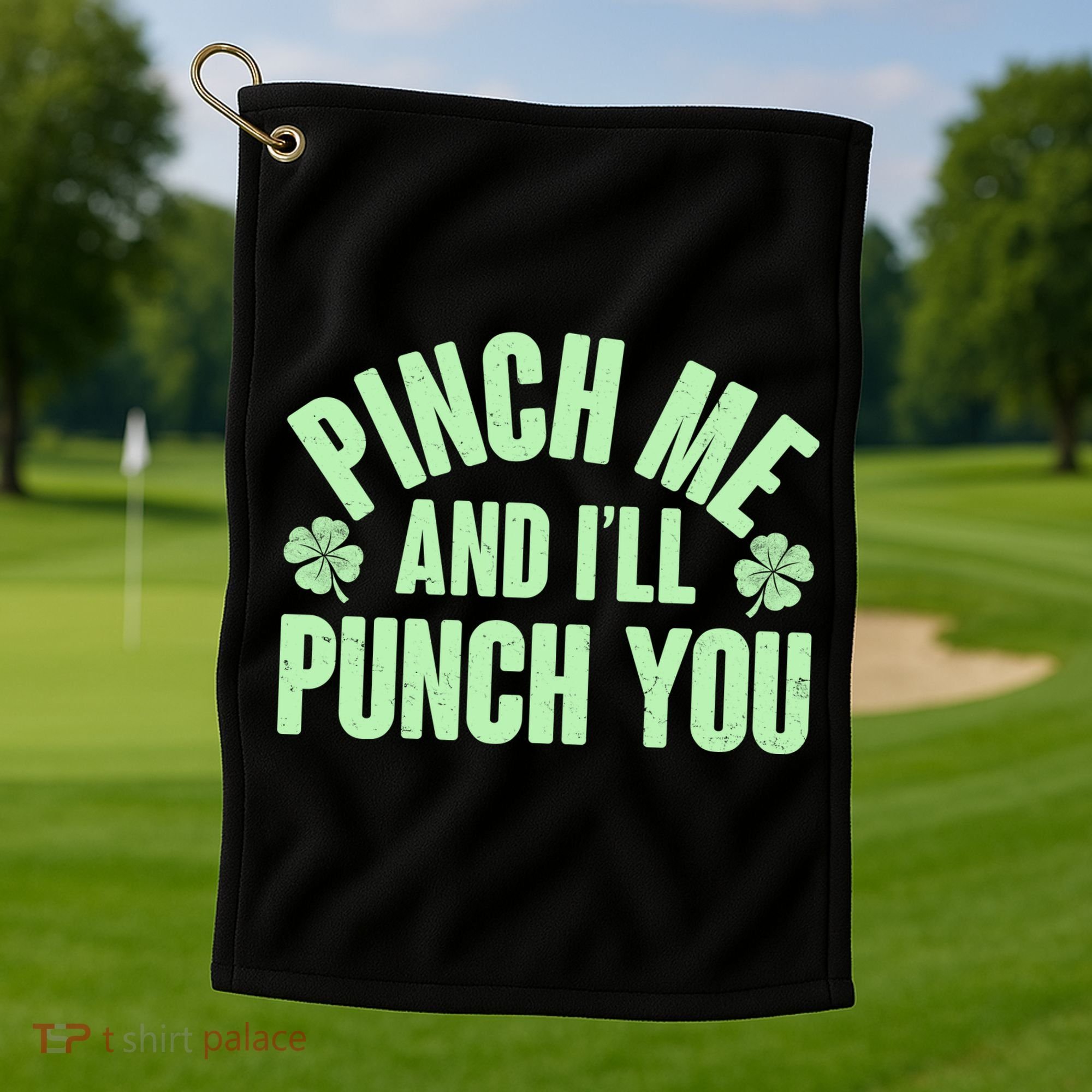 Funny St Patrick's Day Pinch Me And I'll Punch You Golf Towel