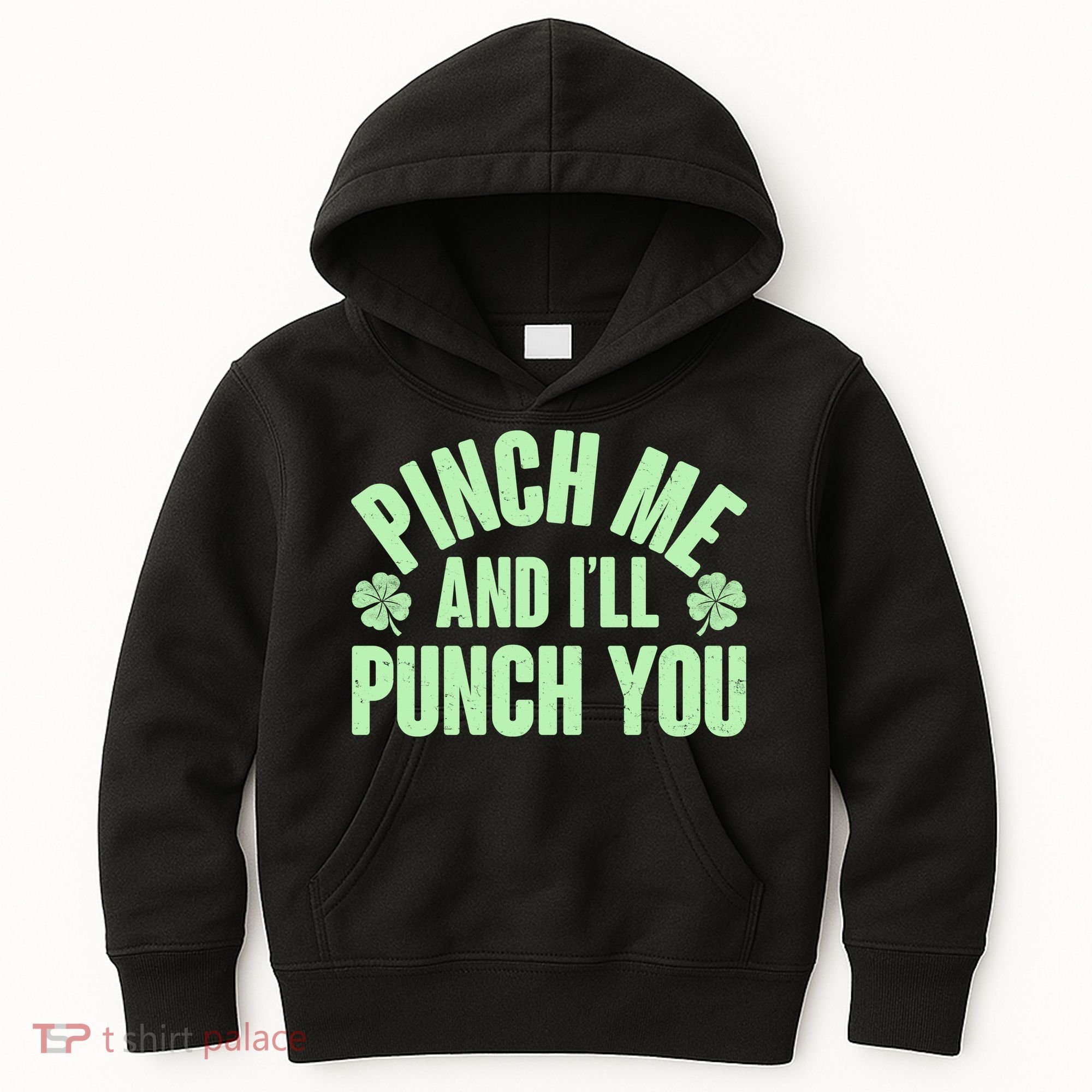 Funny St Patrick's Day Pinch Me And I'll Punch You Kids Hoodie