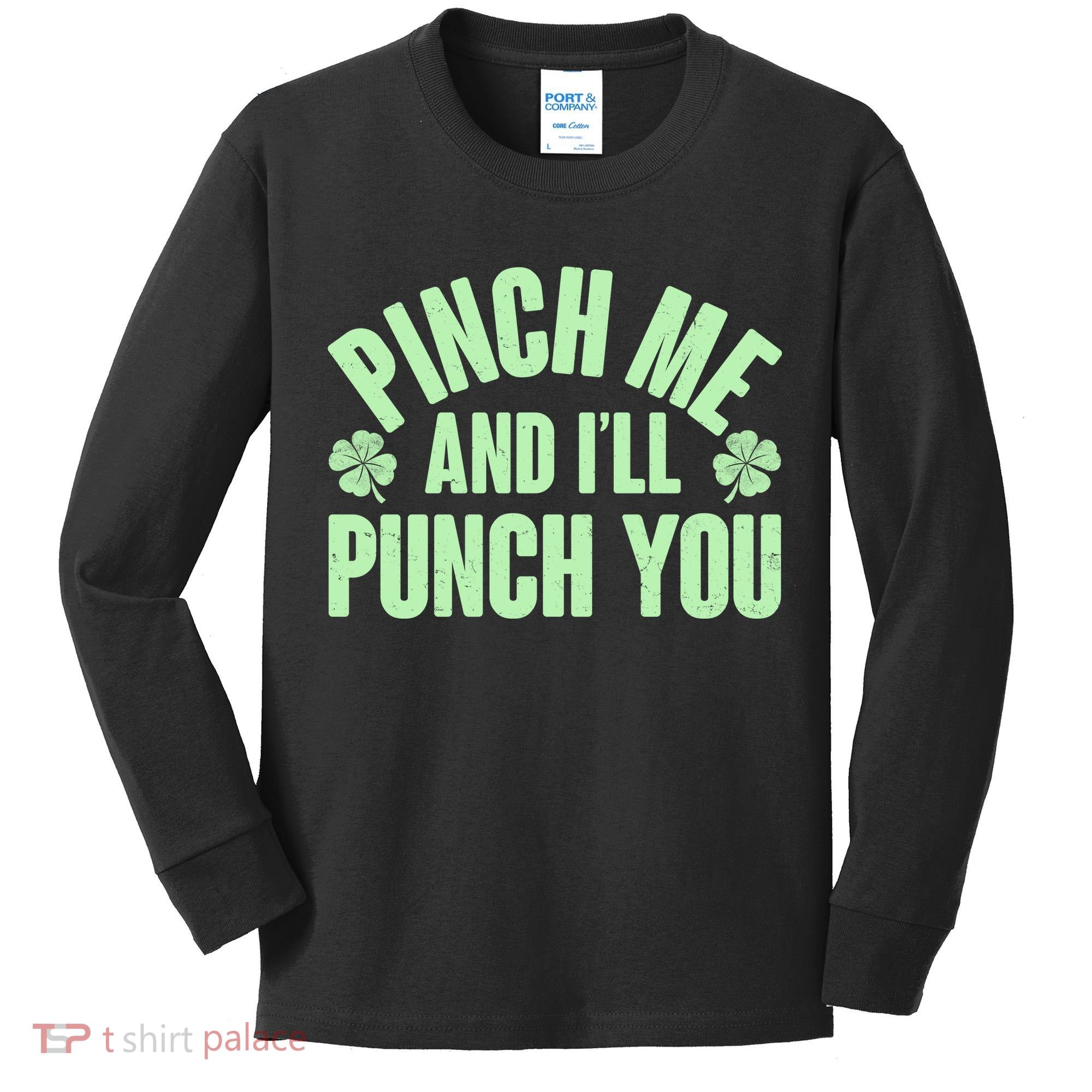 Funny St Patrick's Day Pinch Me And I'll Punch You Kids Long Sleeve Shirt