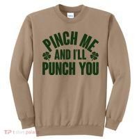 Funny St Patrick's Day Pinch Me And I'll Punch You Sweatshirt thumb 0