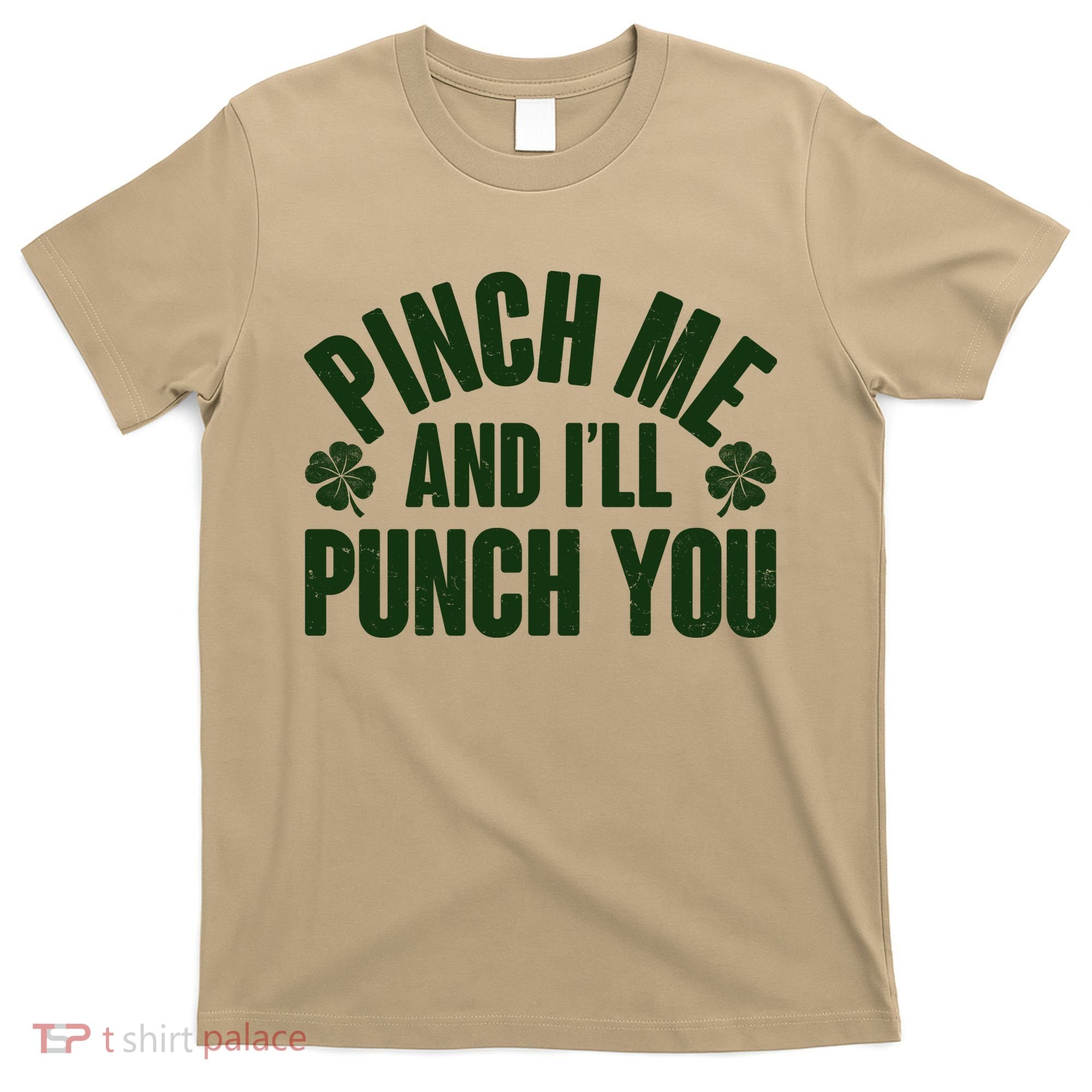 Funny St Patrick's Day Pinch Me And I'll Punch You T-Shirt