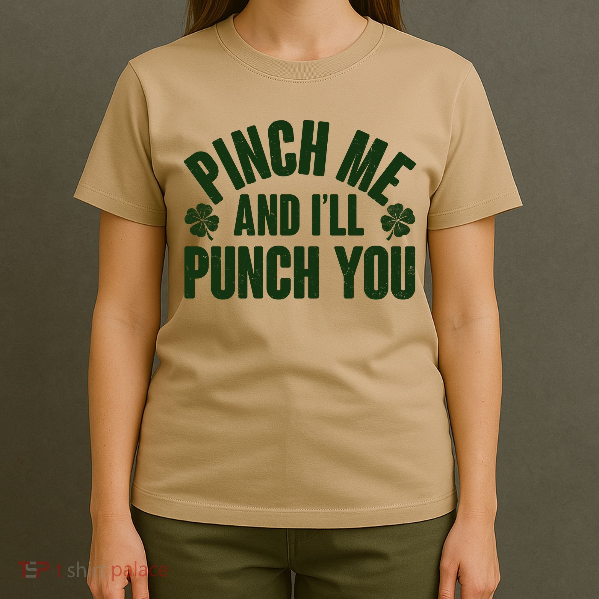 Funny St Patrick's Day Pinch Me And I'll Punch You T-Shirt