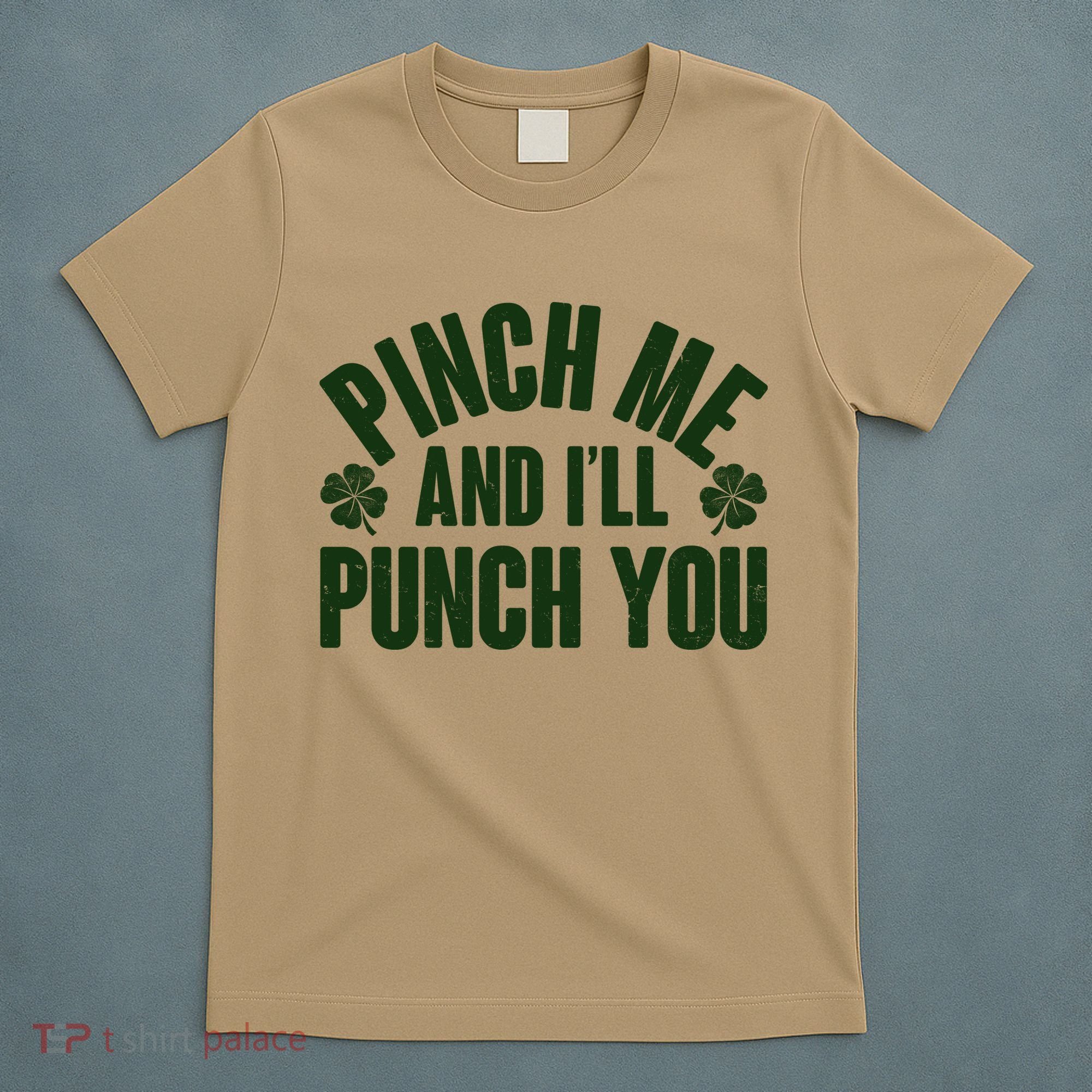 Funny St Patrick's Day Pinch Me And I'll Punch You T-Shirt