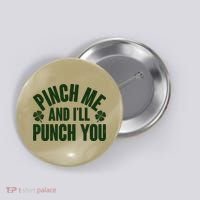 Funny St Patrick's Day Pinch Me And I'll Punch You Button thumb 0