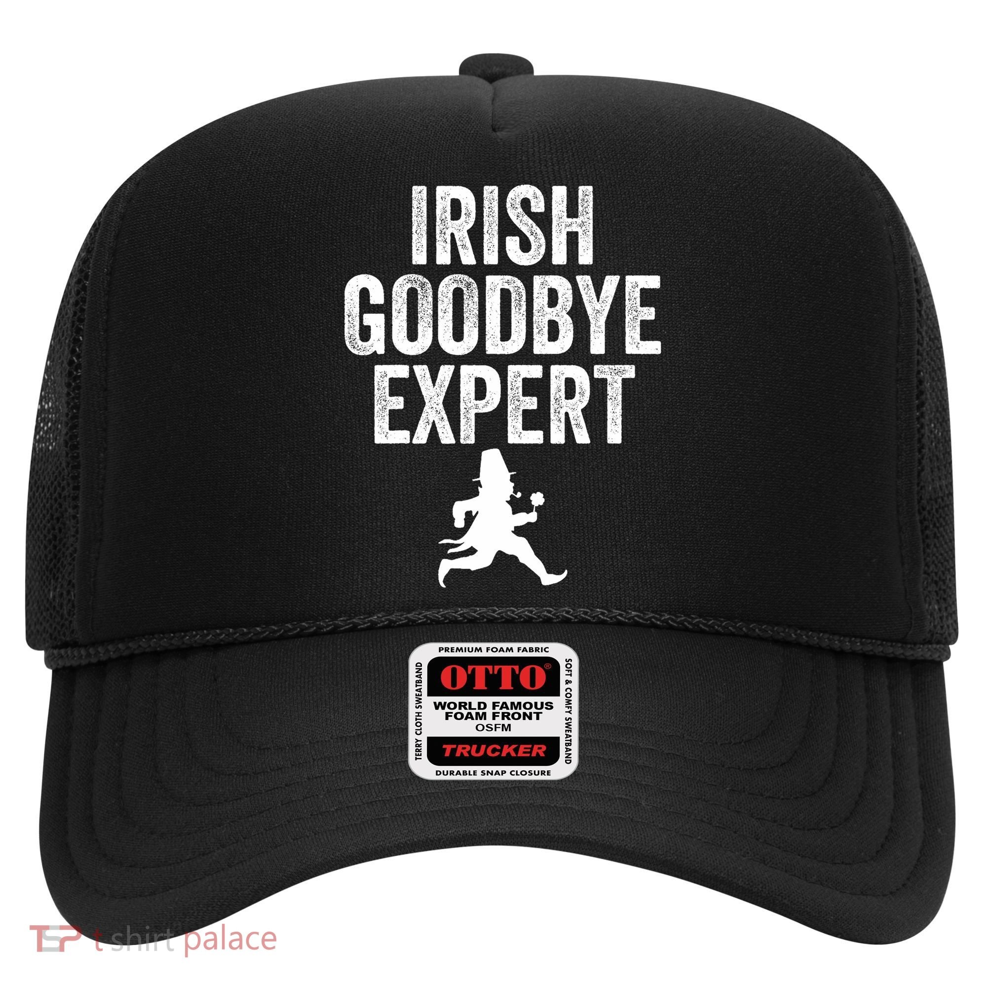 Funny St Patricks Day Irish Goodbye Expert Hat
