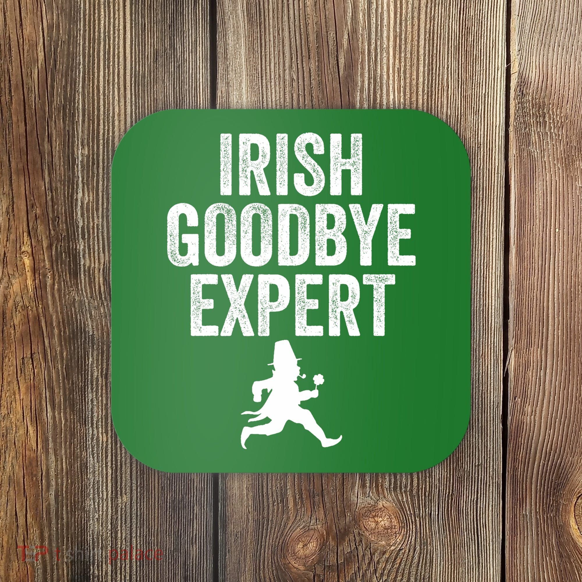 Funny St Patricks Day Irish Goodbye Expert Coaster