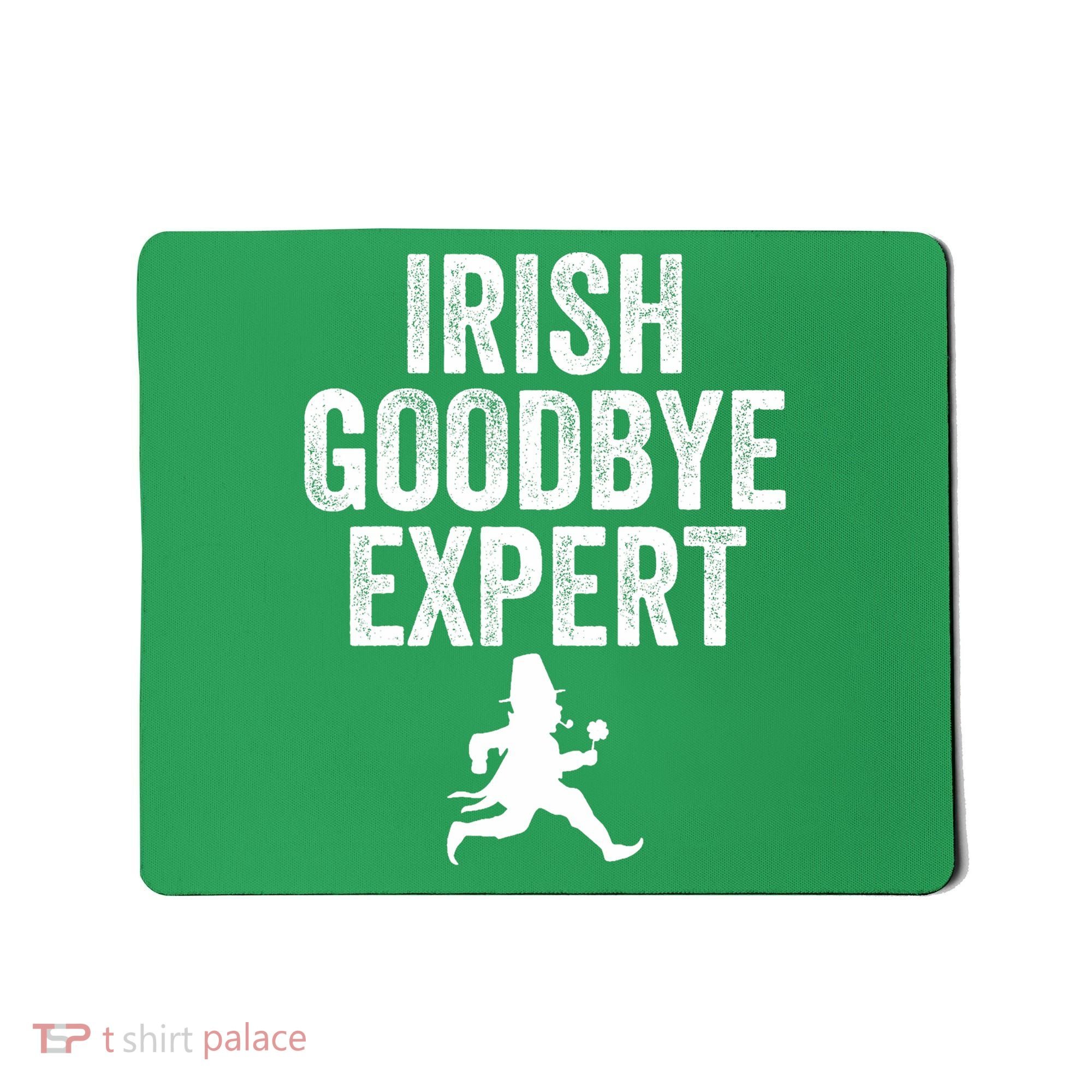 Funny St Patricks Day Irish Goodbye Expert Mousepad