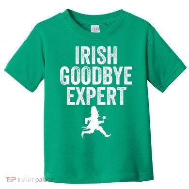 Funny St Patricks Day Irish Goodbye Expert Toddler T-Shirt