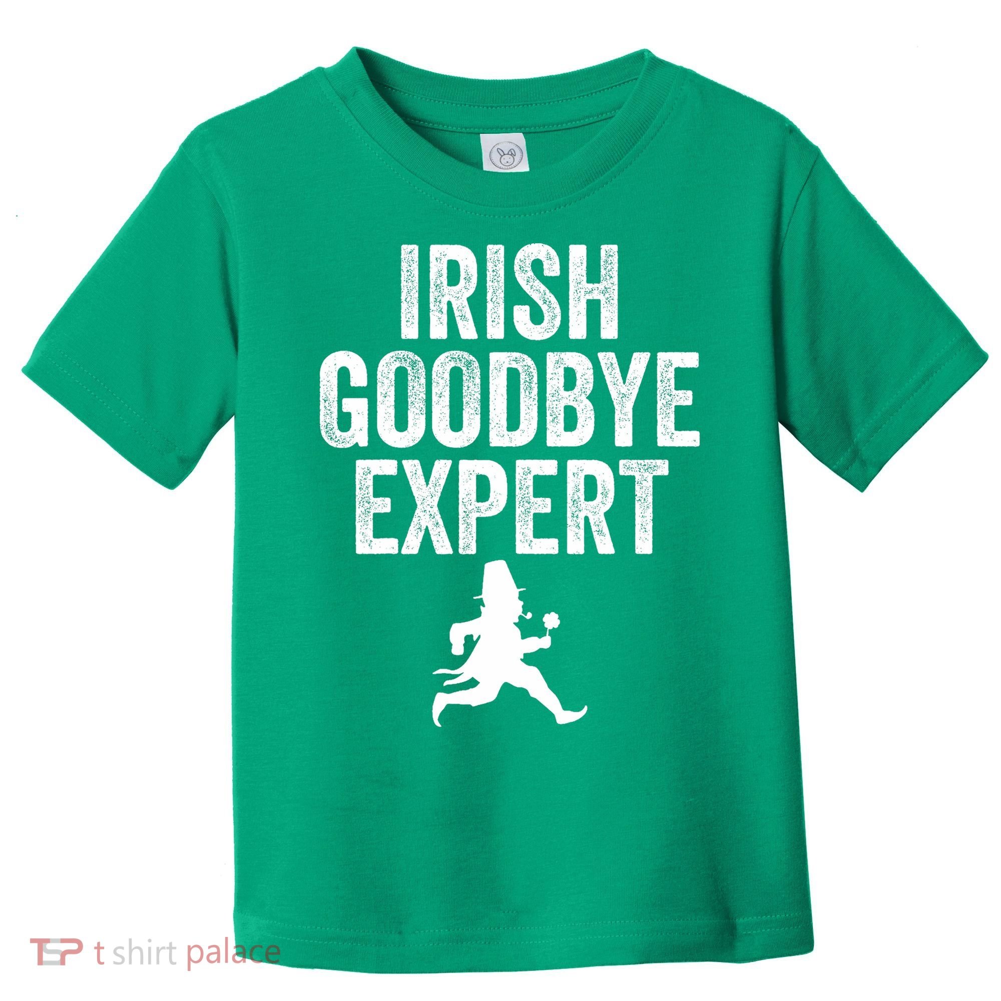 Funny St Patricks Day Irish Goodbye Expert Toddler T-Shirt