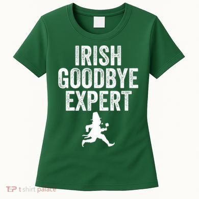Funny St Patricks Day Irish Goodbye Expert Women's T-Shirt